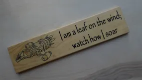 I am a leaf on the wind, watch how I soar - WC-1430-N